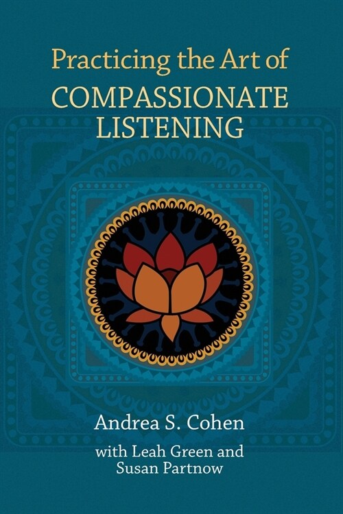 Practicing the Art of Compassionate Listening (Paperback)