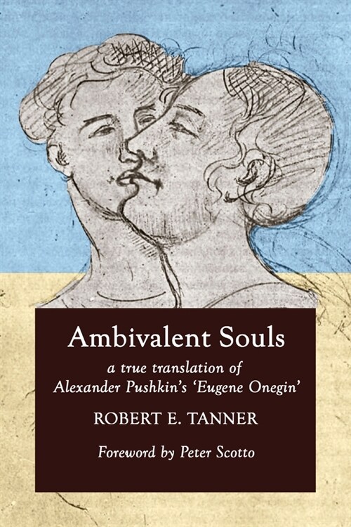 Ambivalent Souls: A True Translation of Alexander Pushkins Eugene Onegin (Paperback)