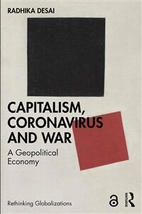 Capitalism, Coronavirus and War : A Geopolitical Economy (Paperback)