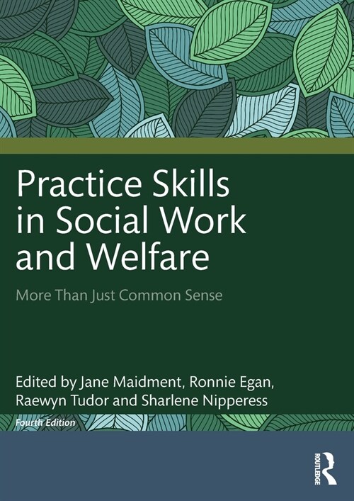 Practice Skills in Social Work and Welfare : More Than Just Common Sense (Paperback, 4 ed)