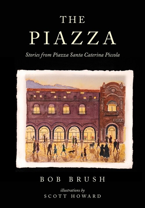 The Piazza: Stories from Piazza Santa Caterina Piccola (Hardcover)