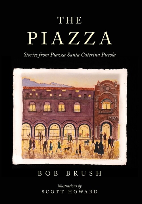 The Piazza: Stories from Piazza Santa Caterina Piccola (Hardcover)