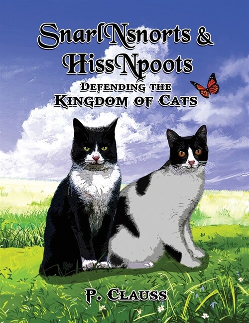 SnarlNsnorts and HissNpoots: Defending the Kingdom of Cats (Paperback)