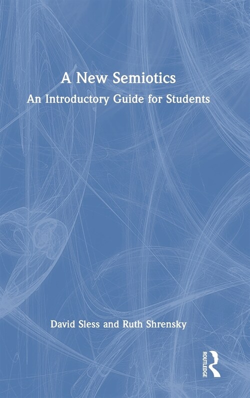A New Semiotics : An Introductory Guide for Students (Hardcover)