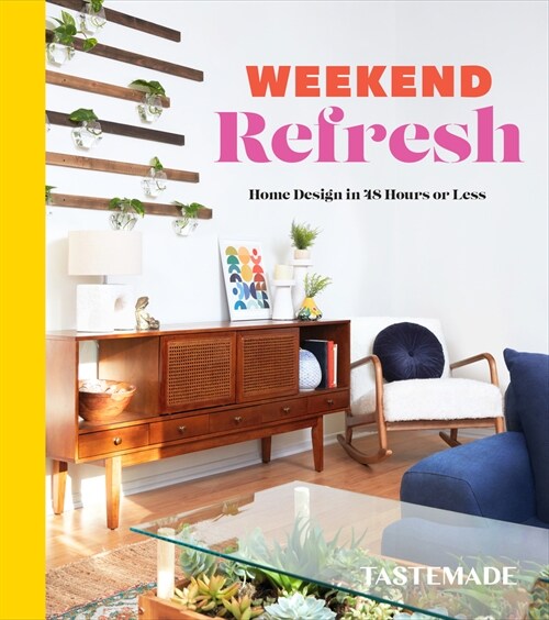 Weekend Refresh: Home Design in 48 Hours or Less: An Interior Design Book (Hardcover)