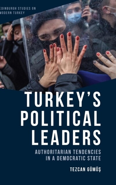 Turkeys Political Leaders : Authoritarian Tendencies in a Democratic State (Hardcover)