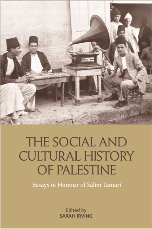 The Social and Cultural History of Palestine : Essays in Honour of Salim Tamari (Hardcover)