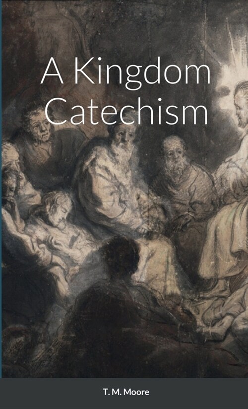 A Kingdom Catechism (Paperback)