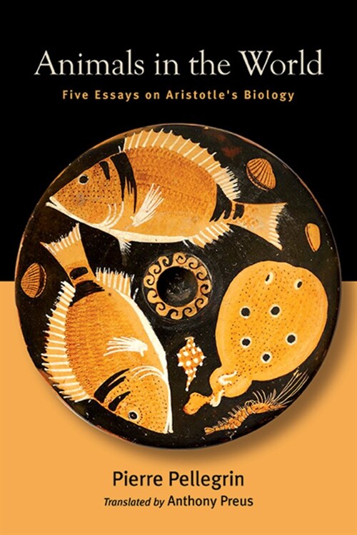 Animals in the World: Five Essays on Aristotles Biology (Hardcover)