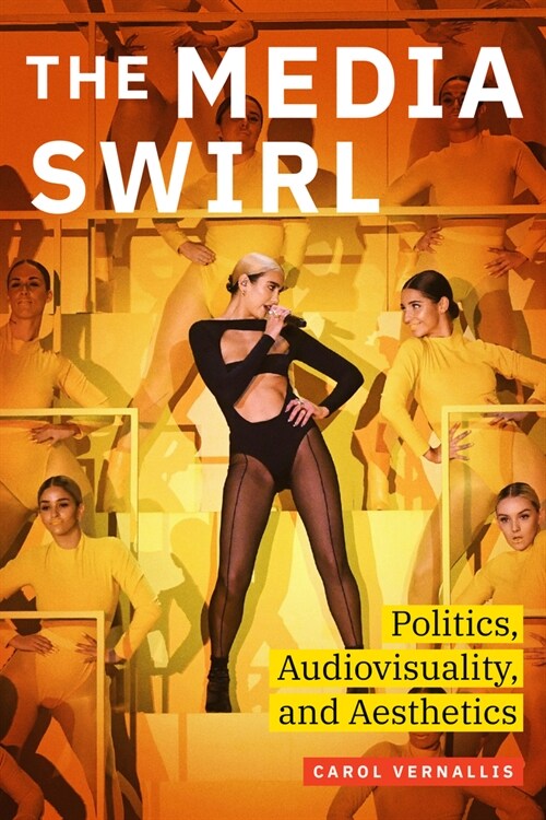 The Media Swirl: Politics, Audiovisuality, and Aesthetics (Paperback)