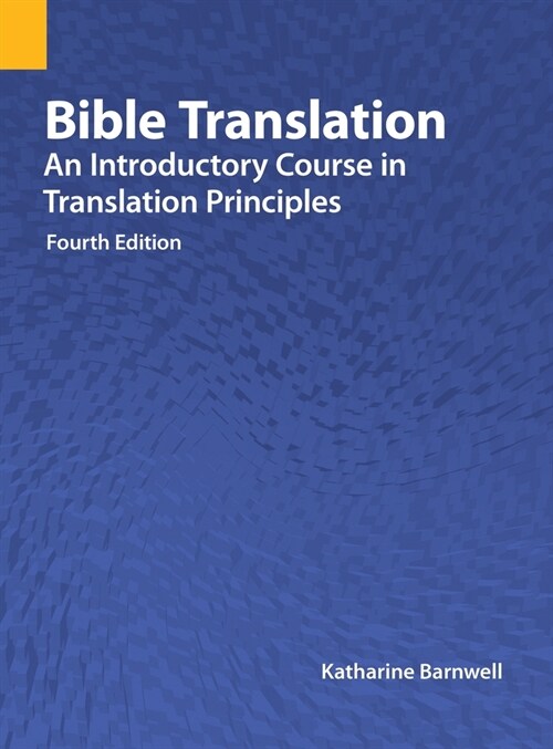 Bible Translation: An Introductory Course in Translation Principles, Fourth Edition (Hardcover, 4)