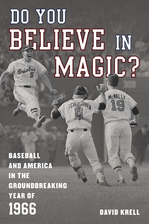 Do You Believe in Magic?: Baseball and America in the Groundbreaking Year of 1966 (Hardcover)