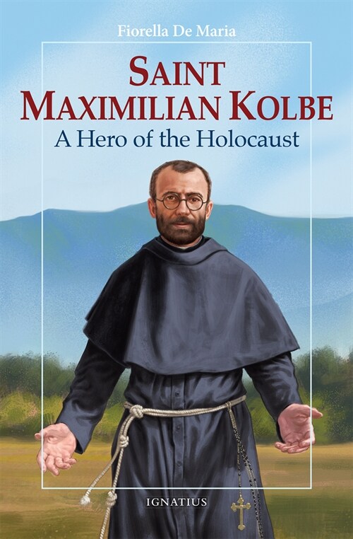 Saint Maximilian Kolbe: A Hero of the Holocaust (Paperback)