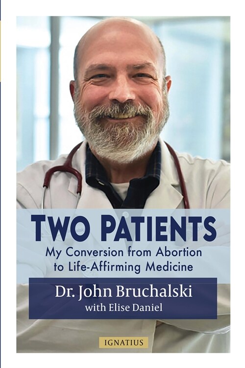 Two Patients: My Conversion from Abortion to Life-Affirming Medicine (Paperback)