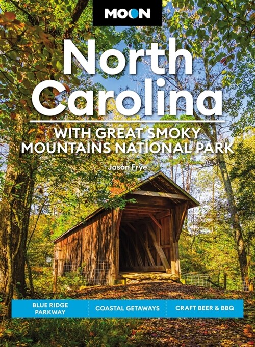 Moon North Carolina: With Great Smoky Mountains National Park: Blue Ridge Parkway, Coastal Getaways, Craft Beer & BBQ (Paperback, 8, Revised)