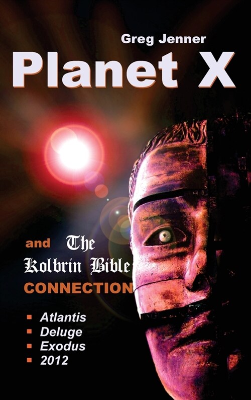 Planet X and the Kolbrin Bible Connection: Why the Kolbrin Bible Is the Rosetta Stone of Planet X (Hardcover)