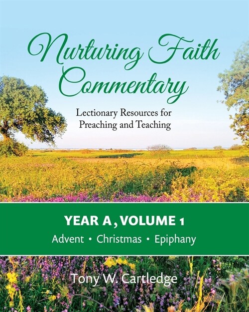 Nurturing Faith Commentary, Year A, Volume 1: Lectionary Resources for Preaching and Teaching-Advent, Christmas, Epiphany (Paperback)