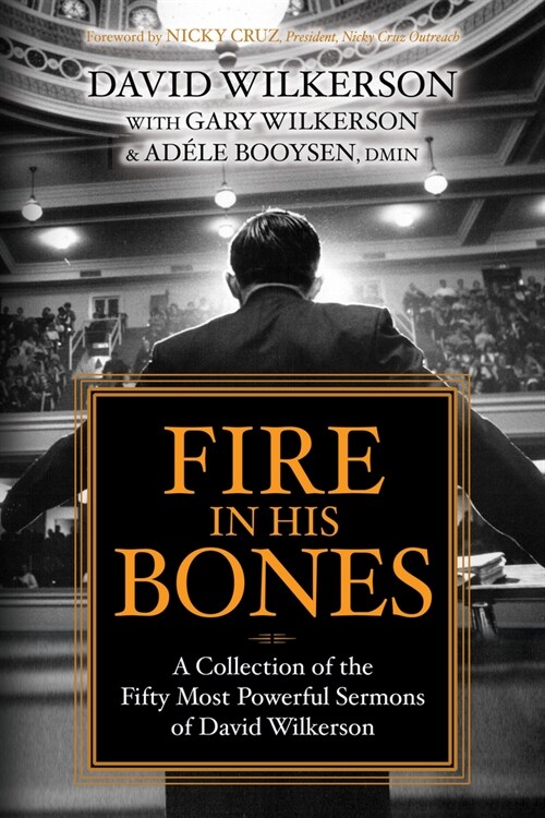 Fire in His Bones: A Collection of the Fifty Most Powerful Sermons of David Wilkerson (Paperback)