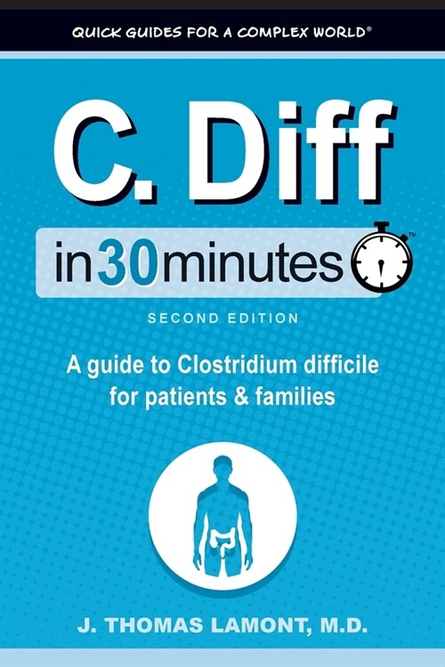 C. Diff In 30 Minutes: A guide to Clostridium difficile for patients and families (Paperback, 2)