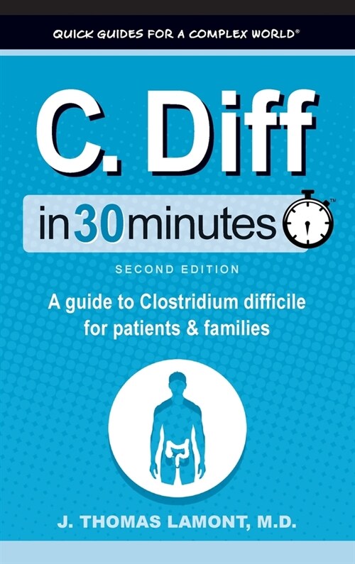 C. Diff In 30 Minutes: A Guide to Clostridium Difficile for Patients and Families (Hardcover, 2)