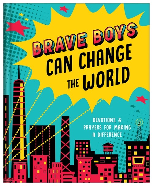 Brave Boys Can Change the World: Devotions and Prayers for Making a Difference (Hardcover)