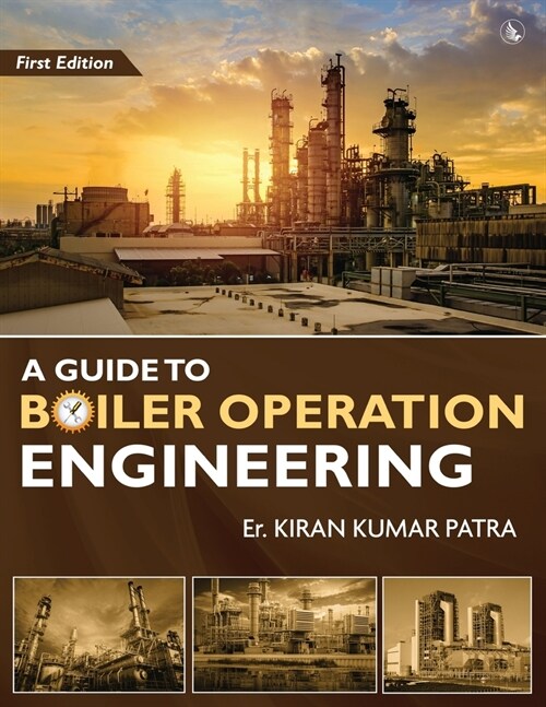 A Guide to Boiler Operation Engineering - For BOE/ 1st Class and 2nd Class Boiler Attendants Proficiency Examination (Paperback)