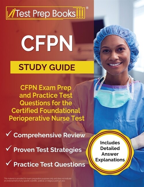 CFPN Study Guide: CFPN Exam Prep and Practice Test Questions for the Certified Foundational Perioperative Nurse Test [Includes Detailed (Paperback)