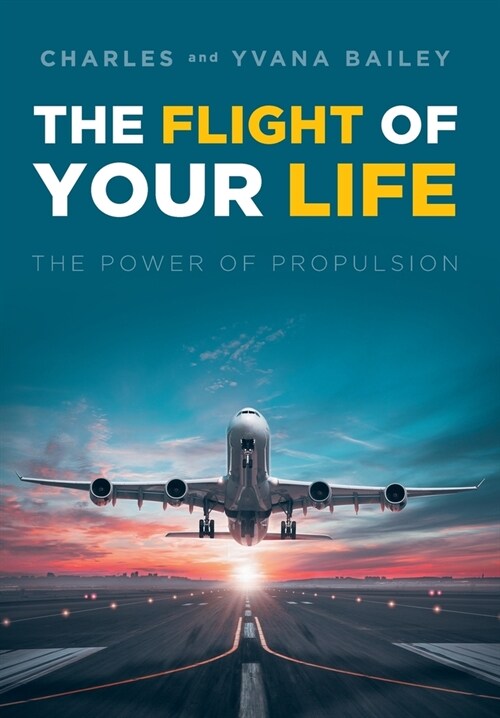 The Flight of Your Life: The Power of Propulsion (Hardcover)