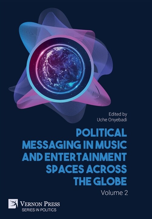 Political Messaging in Music and Entertainment Spaces across the Globe. Volume 2 (Hardcover)