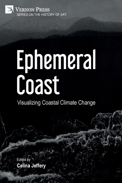 Ephemeral Coast: Visualizing Coastal Climate Change (Color) (Paperback)
