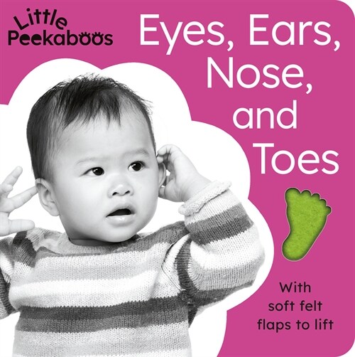 Eyes, Ears, Nose, and Toes - Little Peekaboos: With Soft Felt Flaps to Lift (Board Books)