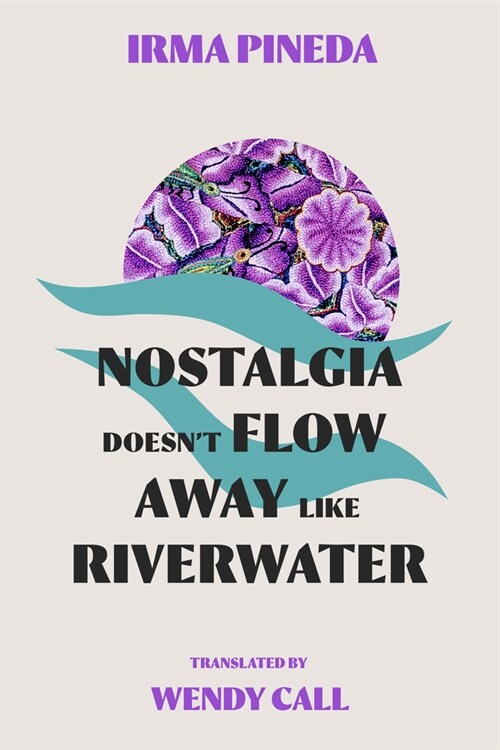 Nostalgia Doesnt Flow Away Like Riverwater (Paperback)