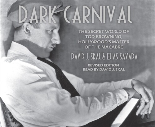 Dark Carnival: The Secret World of Tod Browning, Hollywoods Master of Macabre (Audio CD)