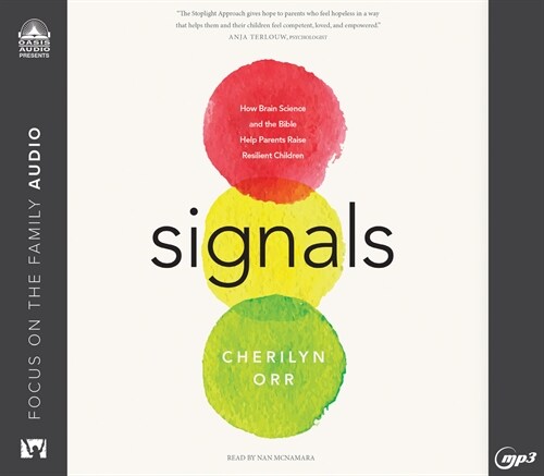 Signals: How Brain Science and the Bible Help Parents Raise Resilient Children (MP3 CD)