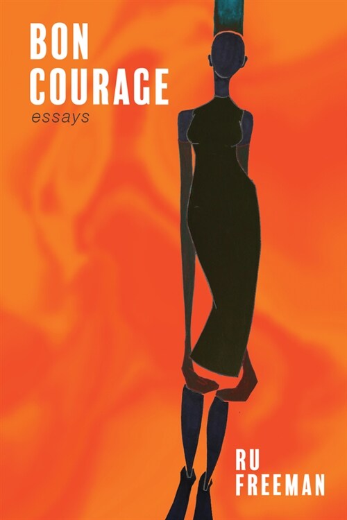 Bon Courage: Essays on Inheritance, Citizenship, and a Creative Life (Paperback)
