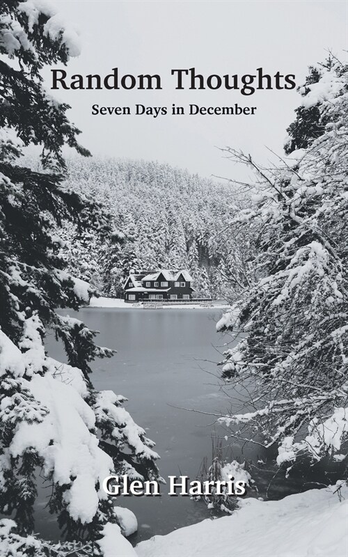 Random Thoughts: Seven Days in December (Paperback)