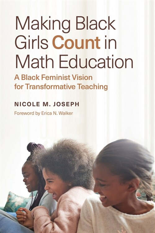 Making Black Girls Count in Math Education: A Black Feminist Vision for Transformative Teaching (Paperback)