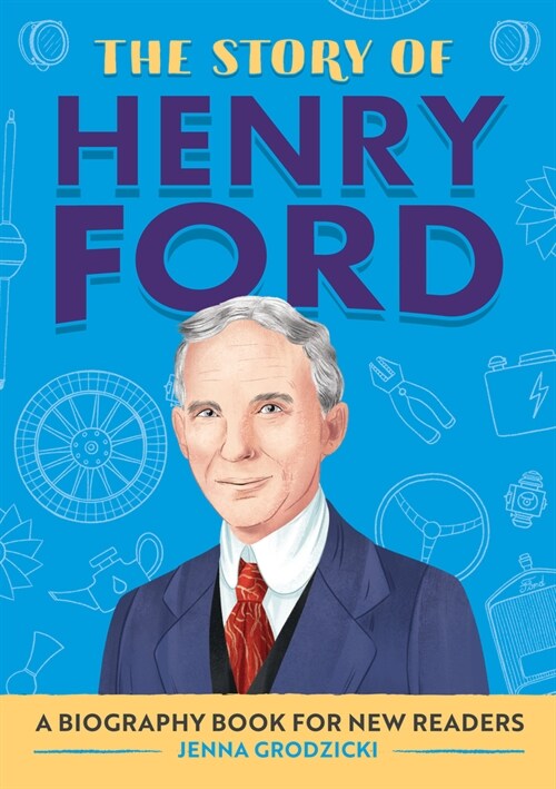 The Story of Henry Ford: An Inspiring Biography for Young Readers (Paperback)