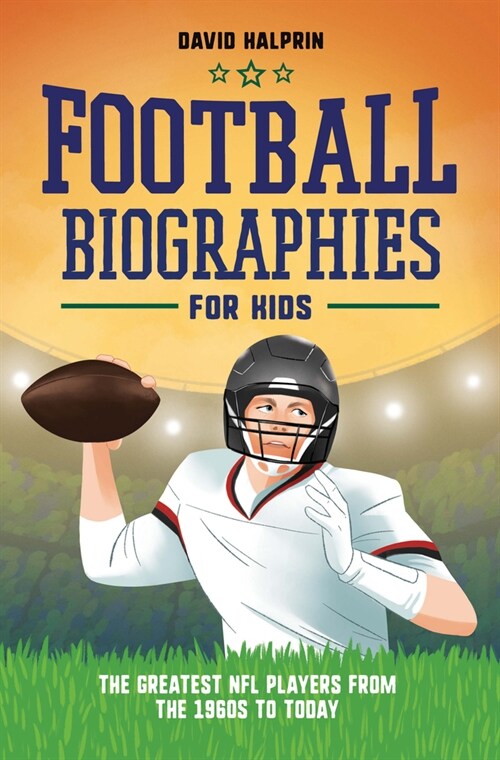 Football Biographies for Kids: The Greatest NFL Players from the 1960s to Today (Paperback)