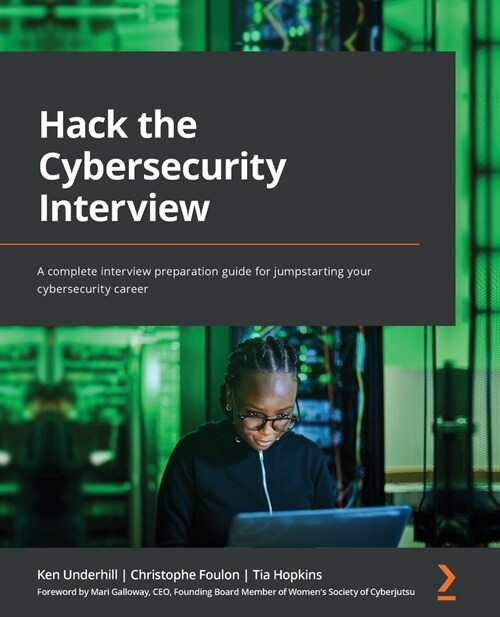 Hack the Cybersecurity Interview : A complete interview preparation guide for jumpstarting your cybersecurity career (Paperback)