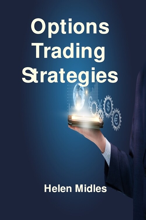 Options Trading Strategies: How to Investigate the Most Basic Strategies That are Used for Generating Income For Beginners (Paperback)