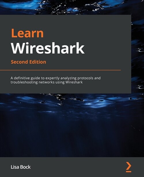 Learn Wireshark : A definitive guide to expertly analyzing protocols and troubleshooting networks using Wireshark (Paperback, 2 Revised edition)