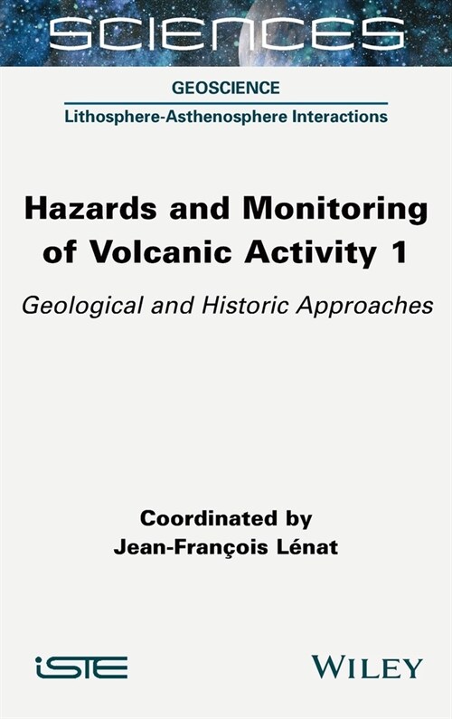 Hazards and Monitoring of Volcanic Activity 1 : Geological and Historic Approaches (Hardcover)