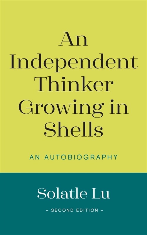 An Independent Thinker Growing in Shells : An Autobiography (Second Edition) (Paperback)