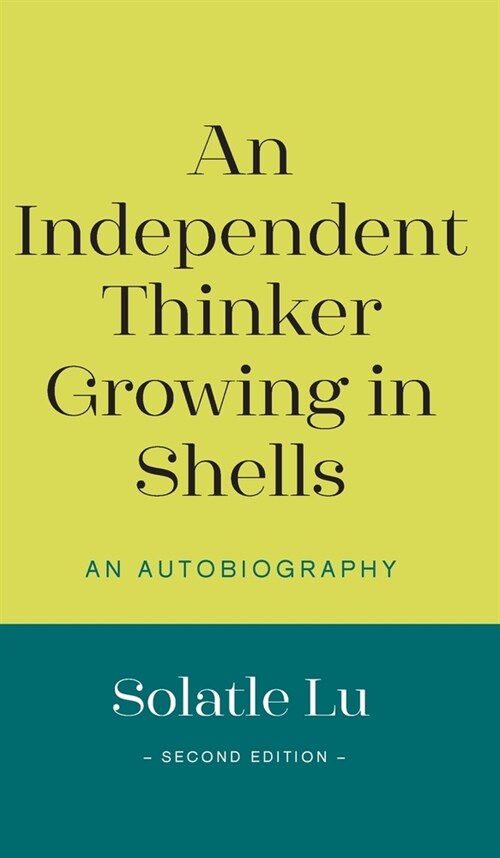 An Independent Thinker Growing in Shells : An Autobiography (Second Edition) (Hardcover)