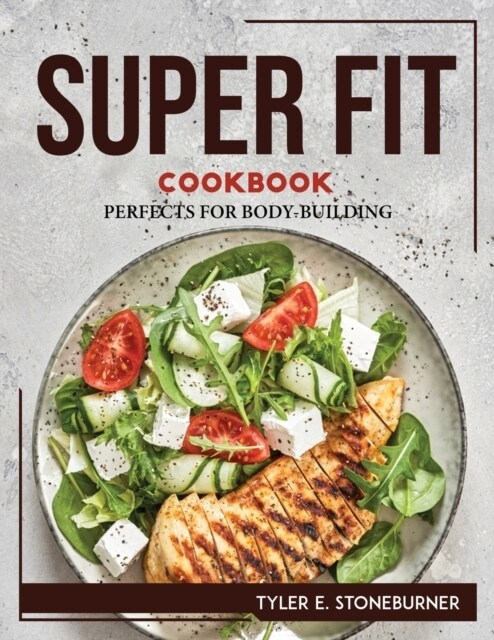Super Fit Cookbook: Perfects for Body-Building (Paperback)