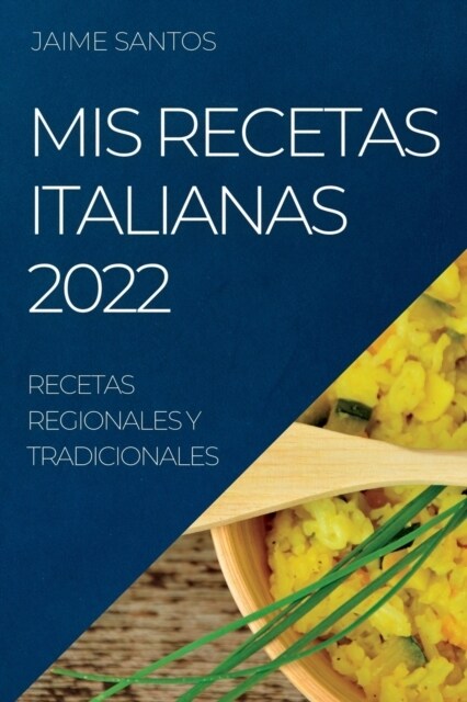 MIS Recetas Italianas 2022: Recetas Regionales Y Tradicionales (Paperback)