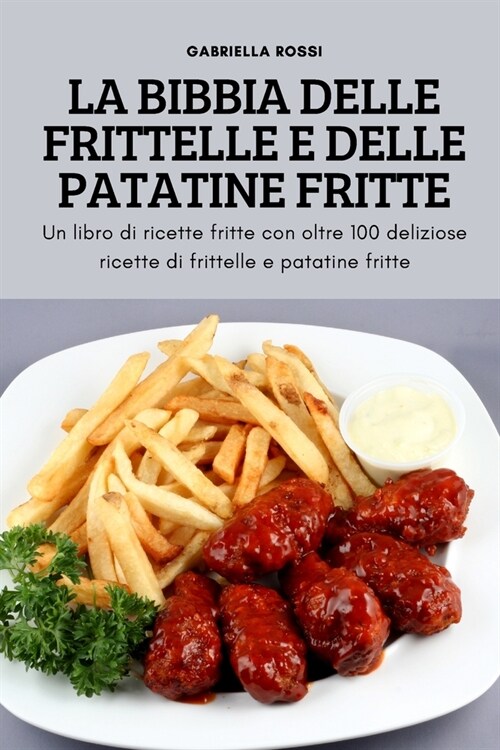 La Bibbia Delle Frittelle E Delle Patatine Fritte (Paperback)