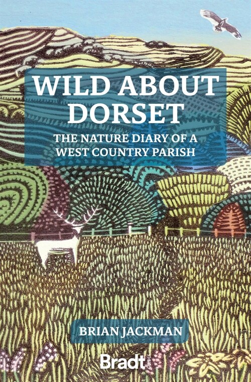 Wild About Dorset : The nature diary of a West Country parish (Paperback)