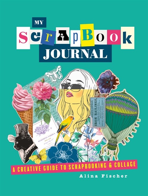 My Scrapbook Journal : A creative guide to scrapbooking and collage (Paperback)